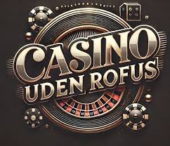 Casino Uden Rufus En Guide til Online Spil uden Bekymringer